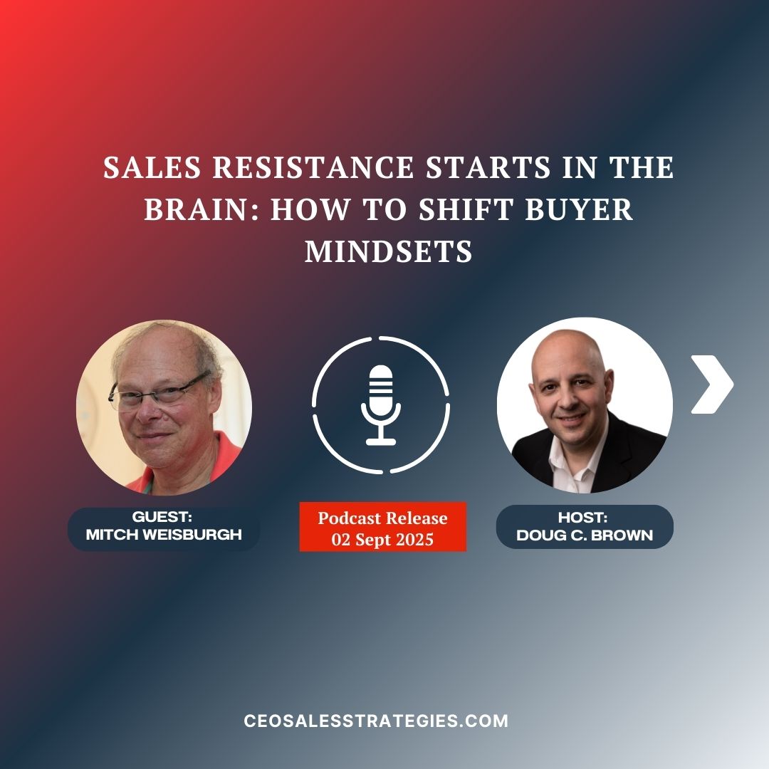 Sales Resistance Starts in the Brain: How to Shift Buyer Mindsets – PODCAST